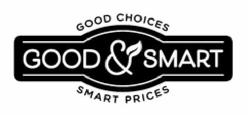 GOOD CHOICES GOOD & SMART SMART PRICES Logo (USPTO, 12.07.2019)