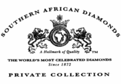 SOUTHERN AFRICAN DIAMONDS A HALLMARK OF QUALITY THE WORLD'S MOST CELEBRATED DIAMONDS SINCE 1872 PRIVATE COLLECTION Logo (USPTO, 04/01/2009)