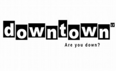 DOWNTOWN LV ARE YOU DOWN? Logo (USPTO, 23.05.2011)