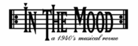 IN THE MOOD A 1940'S MUSICAL REVUE Logo (USPTO, 19.07.2011)