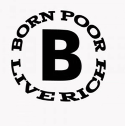 BORN POOR LIVE RICH B Logo (USPTO, 23.01.2015)