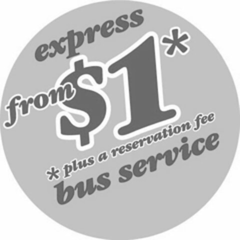 EXPRESS FROM $1** PLUS A RESERVATION FEE BUS SERVICE Logo (USPTO, 25.09.2013)