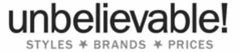 UNBELIEVABLE! STYLES BRANDS PRICES Logo (USPTO, 25.10.2013)