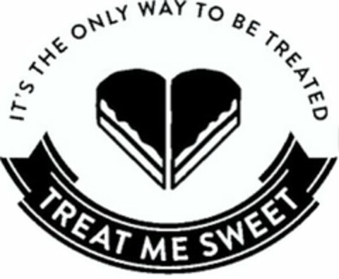 TREAT ME SWEET IT'S THE ONLY WAY TO BE TREATED Logo (USPTO, 02/23/2017)