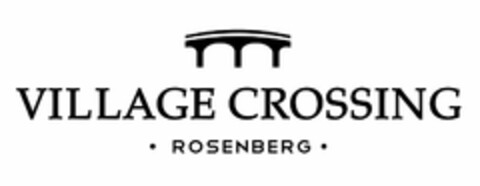 VILLAGE CROSSING · ROSENBERG · Logo (USPTO, 05/25/2017)