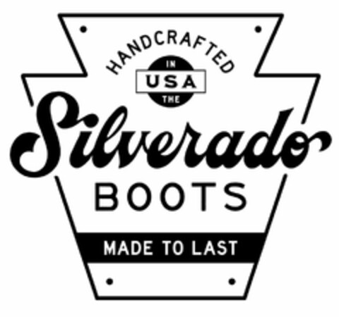 HANDCRAFTED IN THE USA SILVERADO BOOTS MADE TO LAST Logo (USPTO, 10/24/2019)