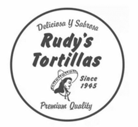 DELICIOSA Y SABROSA RUDY'S TORTILLAS SINCE 1945 PREMIUM QUALITY Logo (USPTO, 03/26/2020)