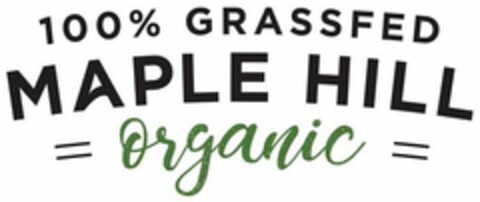 100% GRASSFED MAPLE HILL ORGANIC Logo (USPTO, 08/17/2020)
