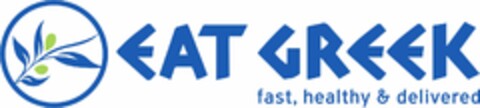 EAT GREEK FAST, HEALTHY & DELIVERED Logo (USPTO, 17.05.2016)