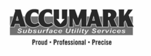 ACCUMARK SUBSURFACE UTILITY SERVICES PROUD · PROFESSIONAL · PRECISE Logo (USPTO, 08/31/2017)