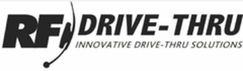 RF DRIVE-THRU INNOVATIVE DRIVE-THRU SOLUTIONS Logo (USPTO, 11/14/2017)