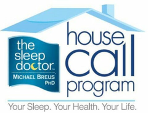 THE SLEEP DOCTOR MICHAEL BREUS PHD HOUSE CALL PROGRAM YOUR SLEEP. YOUR HEALTH. YOUR LIFE. Logo (USPTO, 14.07.2010)