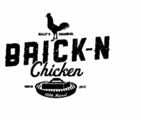 BILLYS ORIGINAL BRICK-N CHICKEN SINCE 2012 100% NATURAL Logo (USPTO, 30.07.2012)