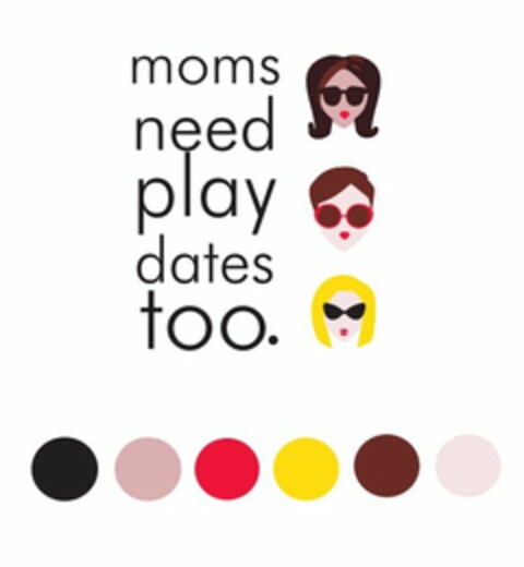 MOMS NEED PLAY DATES TOO. Logo (USPTO, 18.06.2013)