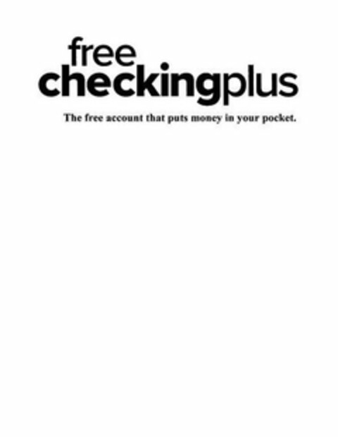 FREE CHECKINGPLUS THE FREE ACCOUNT THAT PUTS MONEY IN YOUR POCKET Logo (USPTO, 28.01.2019)