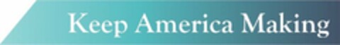 KEEP AMERICA MAKING Logo (USPTO, 04/17/2019)