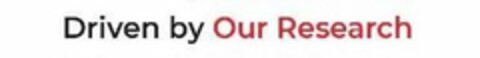 DRIVEN BY OUR RESEARCH Logo (USPTO, 12/06/2019)