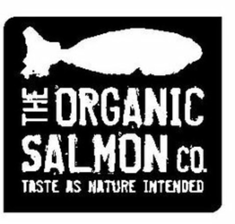 THE ORGANIC SALMON CO. TASTE AS NATURE INTENDED Logo (USPTO, 08/13/2020)