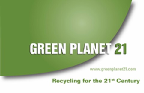 GREEN PLANET 21 WWW.GREENPLANET21.COM RECYCLING FOR THE 21ST CENTURY Logo (USPTO, 08.07.2010)