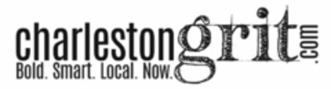 CHARLESTONGRIT.COM BOLD. SMART. LOCAL. NOW. Logo (USPTO, 15.11.2015)