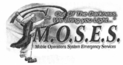 OUT OF THE DARKNESS, WE BRING YOU LIGHT...M.O.S.E.S. MOBILE OPERATIONS SYSTEM EMERGENCY SERVICES Logo (USPTO, 15.05.2009)