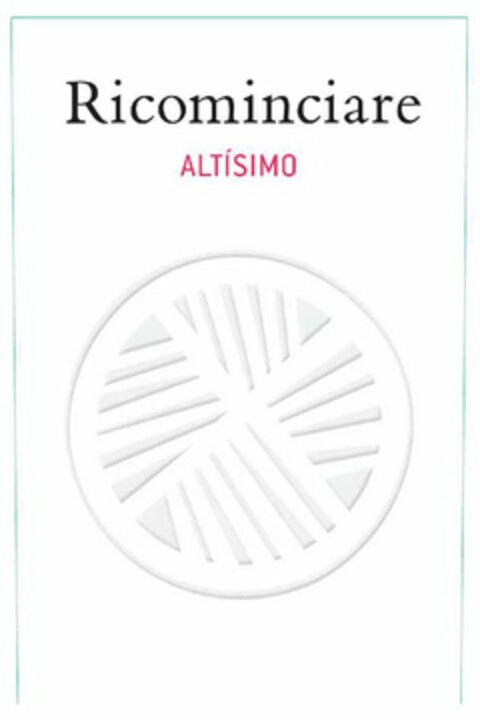 RICOMINCIARE ALTÍSIMO Logo (USPTO, 13.04.2011)