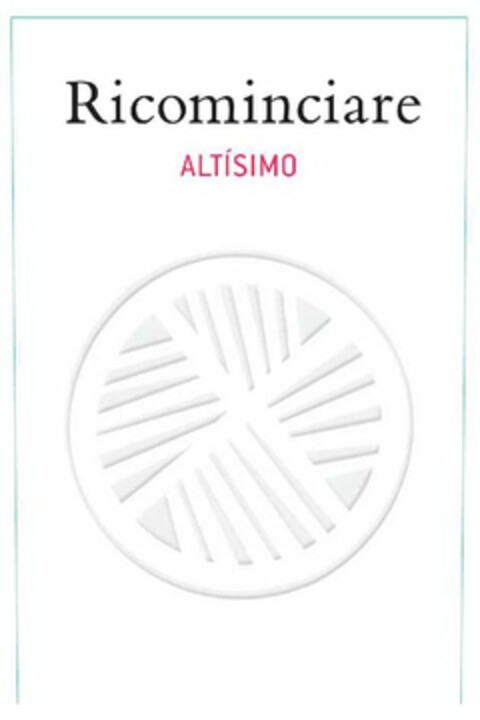 RICOMINCIARE ALTÍSIMO Logo (USPTO, 04/13/2011)