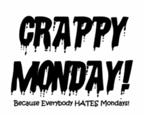 CRAPPY MONDAY! BECAUSE EVERYBODY HATES MONDAYS! Logo (USPTO, 02.03.2012)