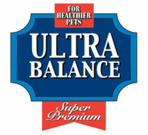 FOR HEALTHIER PETS ULTRA BALANCE SUPER PREMIUM Logo (USPTO, 02.04.2013)