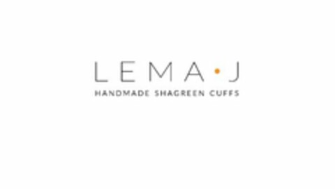 LEMA J · HANDMADE SHAGREEN CUFFS Logo (USPTO, 18.04.2014)