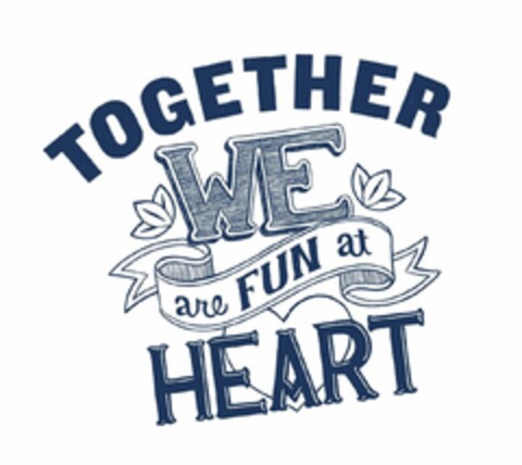 TOGETHER WE ARE FUN AT HEART Logo (USPTO, 11/24/2014)