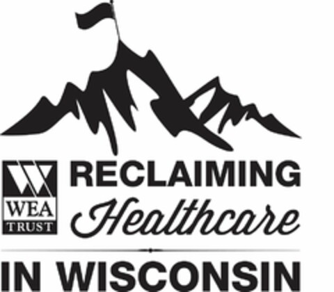 W WEA TRUST RECLAIMING HEALTHCARE IN WISCONSIN Logo (USPTO, 02/25/2016)