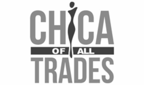 CHICA OF ALL TRADES Logo (USPTO, 03.12.2018)
