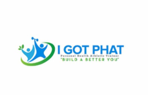 I GOT PHAT PROFESSIONAL HEALTH ATHLETIC TRAINER "BUILD A BETTER YOU" Logo (USPTO, 01/14/2020)