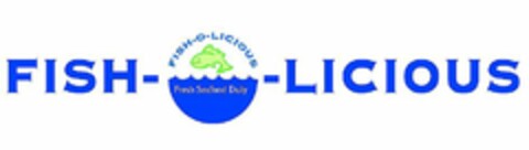 FISH-O-LICIOUS FISH-O-LICIOUS FRESH SEAFOOD DAILY Logo (USPTO, 02/23/2009)