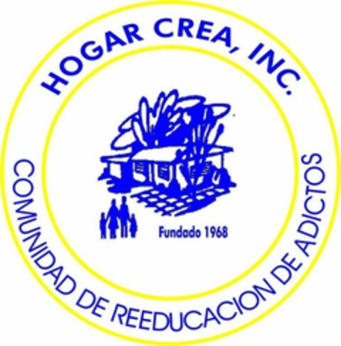 FUNDADO 1968 HOGAR CREA, INC. COMUNIDADDE REEDUCACION DE ADICTOS Logo (USPTO, 10.02.2010)