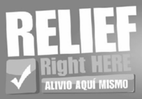 RELIEF RIGHT HERE ALIVIO AQUI MISMO Logo (USPTO, 12/22/2010)