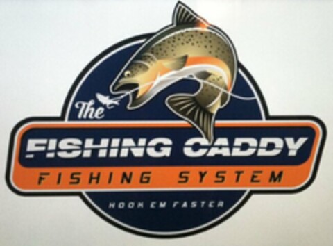 THE FISHING CADDY FISHING SYSTEM HOOK EM FASTER Logo (USPTO, 12/31/2015)