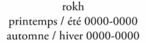 ROKH PRINTEMPS / ÉTÉ 0000-0000 AUTOMNE / HIVER 0000-0000 Logo (USPTO, 23.01.2019)