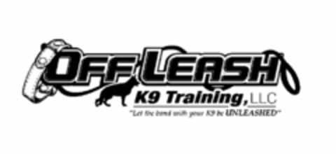 OFF LEASH K9 TRAINING, LLC "LET THE BOND WITH YOUR K9 BE UNLEASHED" Logo (USPTO, 01.11.2010)