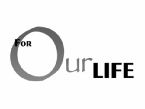 FOR OUR LIFE Logo (USPTO, 26.07.2011)