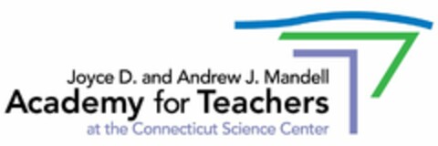 JOYCE D. AND ANDREW J. MANDELL ACADEMY FOR TEACHERS AT THE CONNECTICUT SCIENCE CENTER Logo (USPTO, 11.07.2013)