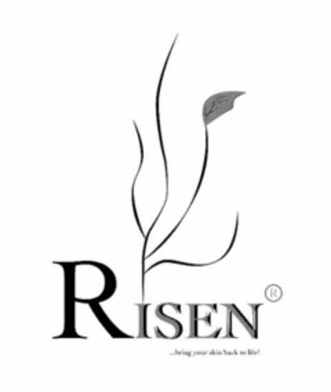 RISEN ...BRING YOUR SKIN BACK TO LIFE! Logo (USPTO, 28.01.2014)