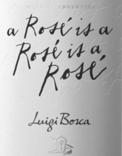 WINE OF ARGENTINA A ROSÉ IS A ROSÉ IS AROSÉ LUIGI BOSCA Logo (USPTO, 26.05.2016)