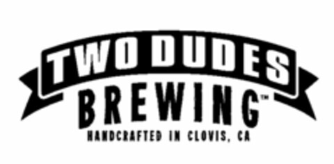 TWO DUDES BREWING HANDCRAFTED IN CLOVIS, CA Logo (USPTO, 01.09.2016)