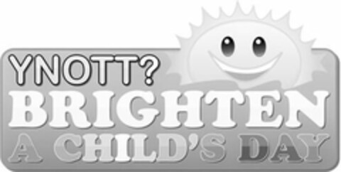 YNOTT? BRIGHTEN A CHILD'S DAY Logo (USPTO, 12.03.2018)