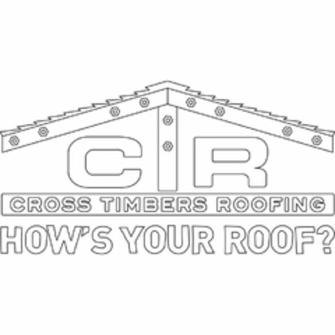 CTR CROSS TIMBERS ROOFING HOW'S YOUR ROOF? Logo (USPTO, 10.05.2018)