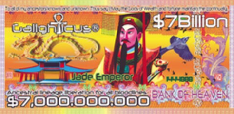 GALIGHTICUS $7BILLION JADE EMPEROR ANCESTRAL LINAGE LIBERATION FOR ALL BLOODLINES BANK OF HEAVEN TO ALL MY ANCESTORS KNOWN AND UNKNOWN. THUS SAY I, MAY THE GODS OF WEALTH AND FORTUNE MAINTAIN THE CONTINUALLY. 1444888 Logo (USPTO, 13.01.2020)