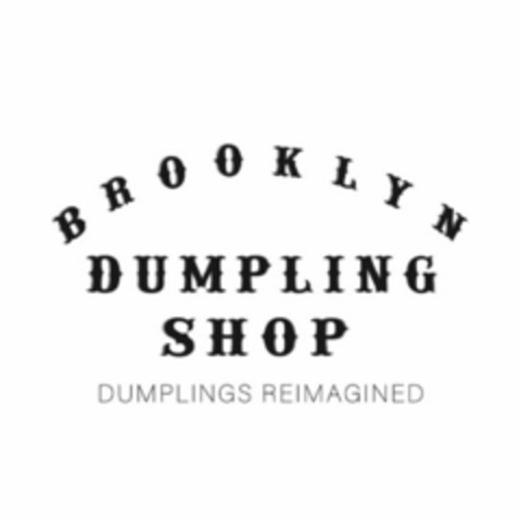 BROOKLYN DUMPLING SHOP DUMPLINGS REIMAGINED Logo (USPTO, 06.05.2020)