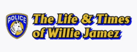 THE LIFE & TIMES OF WILLIE JAMEZ POLICE Logo (USPTO, 22.02.2011)